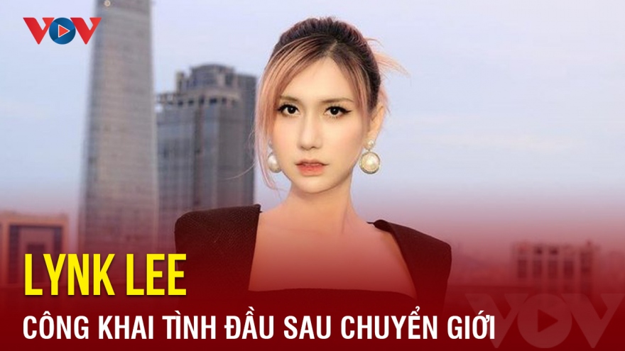 Chuyện showbiz: Lynk Lee công khai tình đầu sau chuyển giới